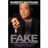 Fake: Fake Money, Fake Teachers, Fake Assets: How Lies Are Making the Poor and Middle Class Poorer (Kiyosaki Robert T.)