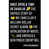 Once Upon a Time in Shaolin: The Untold Story of Wu-Tang Clan's Million-Dollar Secret Album, the Devaluation of Music, and America's New Public Ene (Cyrus Bozorgmehr)()