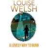 Lovely Way to Burn (Louise Welsh)(Brožovaná)