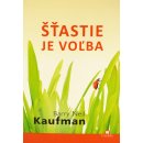 Šťastie je voľba - Barry Neil Kaufman