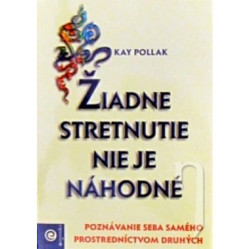 Žiadne stretnutie nie je náhodné - Kay Pollak