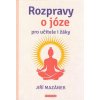 Mazánek Jiří: Rozpravy o józe pro učitele i žáky (Hluboké verše ze staré staroindické moudrosti - Patandžaliho Jóga súter a Bhagavadgíty - jako podklad pro lepší pochopení pravé podstaty jógy. ( 143 s