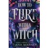 How to Flirt with a Witch (Tiana Warner)(Brožovaná)