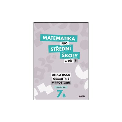 Matematika pro střední školy 7.díl B Pracovní sešit
