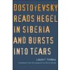 Dostoyevsky Reads Hegel in Siberia and Bursts Into Tears (Foldenyi Laszlo F.)