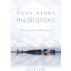 Yoga Nidra Meditations: 24 Scripts for True Relaxation (Lusk Julie)