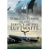 Foreign Planes in the Service of the Luftwaffe