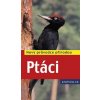 Ptáci - Nový průvodce přírodou - 2.vydání - Volker Dierschke