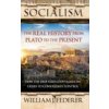 Socialism: The Real History from Plato to the Present: How the Deep State Capitalizes on Crises to Consolidate Control [With Paperback Book] (William J. Federer)(Brožovaná)