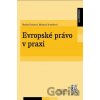 Evropské právo v praxi - Michaela Tronečková, Monika Forejtová