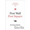 Post Wall, Post Square - Kristina Spohr