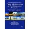 Public Administration in Post Communist Countries - Liebert Saltanat Condrey Stephen E Goncharov Dmitry