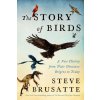 The Story of Birds (BRUSATTE STEVE)(Pevná)