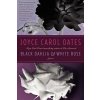 Black Dahlia & White Rose (Oates Joyce Carol)