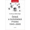 Česká a slovenská fyzika 1945–2005