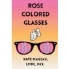 Rose Colored Glasses (Kate Mageau)(Brožovaná)