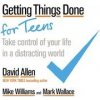 Getting Things Done for Teens : Take Control of Your Life in a Distracting World - David Allen, Mike Williams, Mark Wallace, Piatkus Books