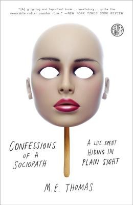 Confessions of a Sociopath: A Life Spent Hiding in Plain Sight Thomas M. E.Paperback