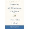 Letters to My Palestinian Neighbor - Yossi Klein Halevi