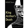 King Arthur's Death - Michael Smith