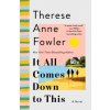 It All Comes Down to This (Fowler Therese Anne)