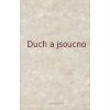 Duch a jsoucno - Jan Karásek