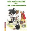 Nové pověsti pražské aneb Jak to bylo doopravdy - Šárka Jechová