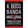 boss della banda della Magliana. Enrico De Pedis, la mala a Roma e i segreti del Vaticano