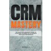 CRM Mastery (Jeff Nguyen)(Brožovaná)