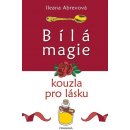 Bílá magie – kouzla pro lásku - Ileana Abrevová