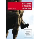 Historik v pohybu - Jan Křen