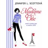 Madame Chic aneb co všechno jsem se naučila v Paříži - Jennifer L. Scottová