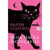 Moja mačka Jugoslavija MU (Pajtim Statovci)(Brožovaná)