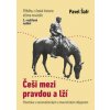 Češi mezi pravdou a lží - Pavel Šafr