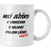 Hrnček s potlačou Milý Ježiško (Hrnček s kvalitnou potlačou)