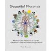 Beautiful Practice: An whole-life approach to health, performance and the human predicament (Frank Forencich)(Brožovaná)