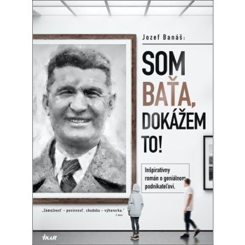 Som Baťa, dokážem to! - Jozef Banáš