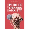 How I Crushed Public Speaking Anxiety (Rafael Moreno)(Brožovaná)