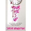 Your Time Is Up - Sarah Naughton, Scholastic