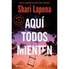 Aquí todos mienten (Shari Lapena)(Brožovaná)