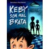 Keby som mal brata - Jaroslava Kuchtová
