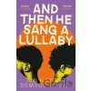 And Then He Sang a Lullaby - Ani Kayode Somtochukwu