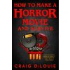 HT MAKE A HORROR MOVIE & SURVIVE (DILOUIE CRAIG)(Brožovaná)
