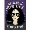 My Name Is Venus Black - Heather Lloyd, E P Dutton & Co Inc