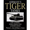 Germany's Tiger Tanks D.W. to Tiger I: Design, Production and Modifications