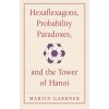 Hexaflexagons, Probability Paradoxes, and the Tower of Hanoi: Martin Gardners First Book of Mathematical Puzzles and Games (Gardner Martin)