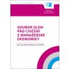 Soubor úloh pro cvičení z Manažerské ekonomiky - Jaroslav Jánský