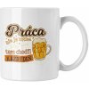 Hrnček s potlačou Práca nie je krčma 2 (Hrnček s kvalitnou potlačou)