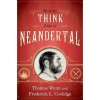 How To Think Like a Neandertal (Thomas Wynn)(Pevná)