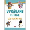 Vyrábame z roliek - zvieratká - Kolektív autorov